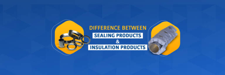 Sealing Products vs Insulation Products: Key Differences & Applications