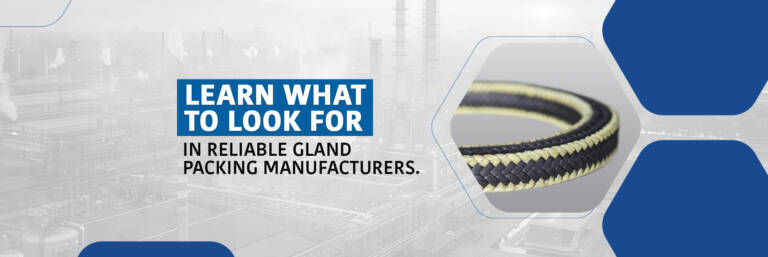 Top Gland Packing Manufacturers & What to Look For