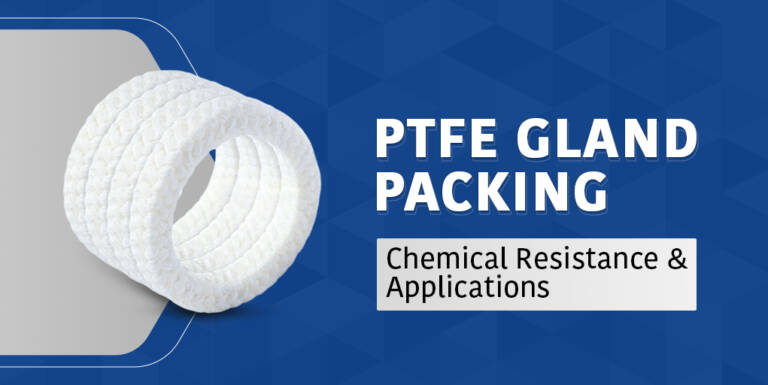 PTFE Gland Packing: Chemical Resistance, Applications & When to Use It