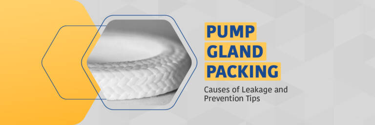 Pump Gland Packing: Common Failure Causes & How to Prevent Leakage