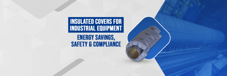 Insulated Covers Manufacturer in India For Industrial Equipment